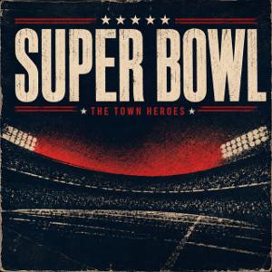 The Town Heroes — Super Bowl