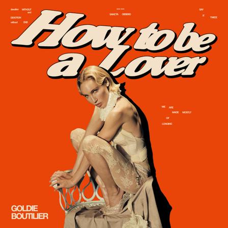 Goldie Boutilier — HOW TO BE A LOVER