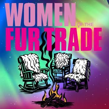 Women of the Fur Trade - Masks Required