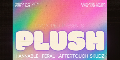 Uncapped Events Presents: PLUSH