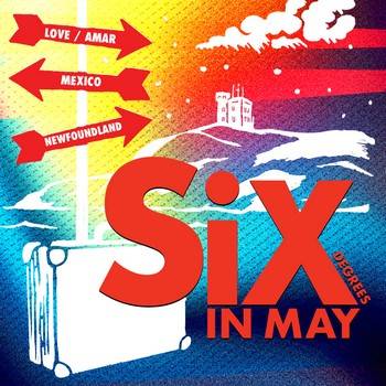Seis Grados en Mayo / Six Degrees in May - Masks Required