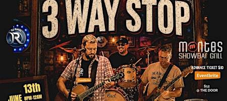 3 Way Stop @ Monte's
