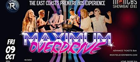 MAXIMUM OVERDRIVE - The East Coast's Premiere 80s Experience