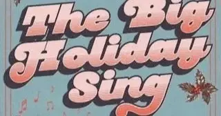 THE BIG HOLIDAY SING (SOLD OUT)