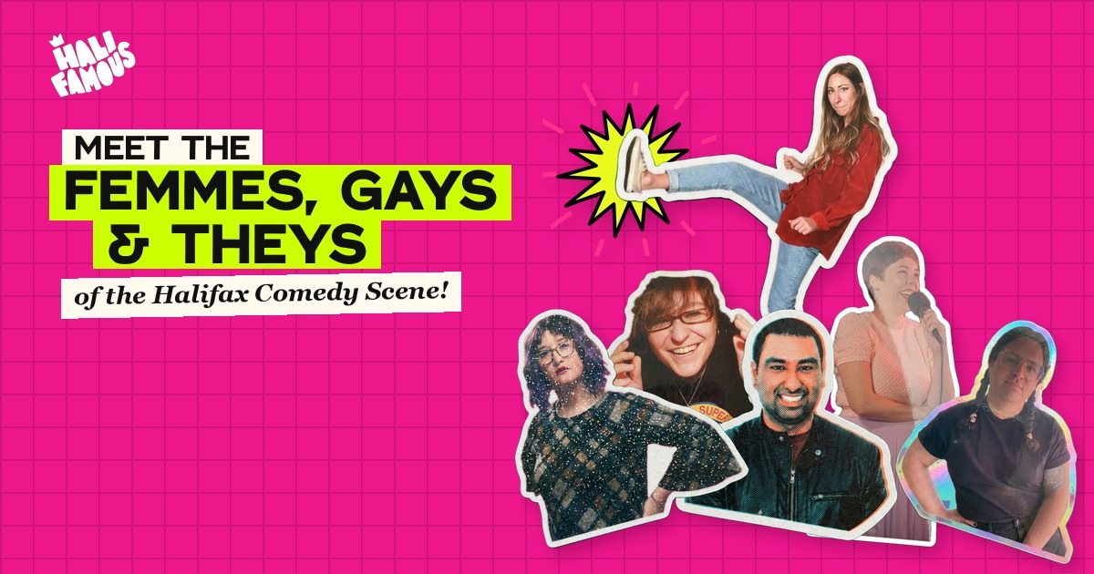 The Femmes, Gays and Theys of Halifax Comedy — 42 local comics